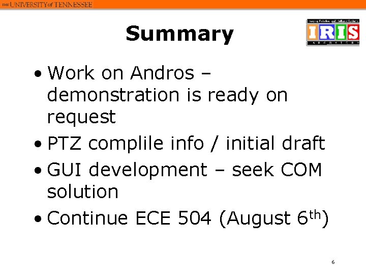Summary • Work on Andros – demonstration is ready on request • PTZ complile