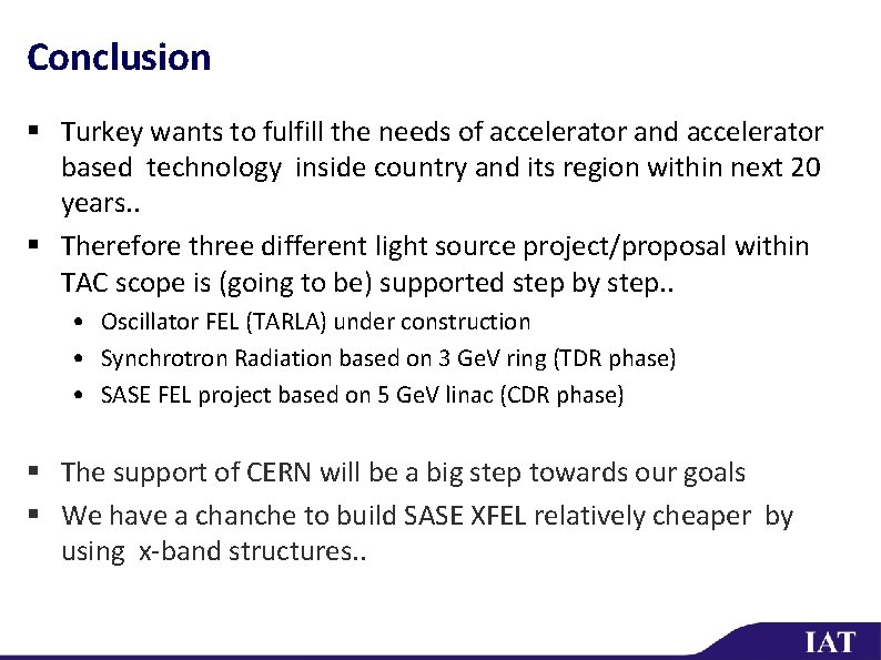 Conclusion § Turkey wants to fulfill the needs of accelerator and accelerator based technology