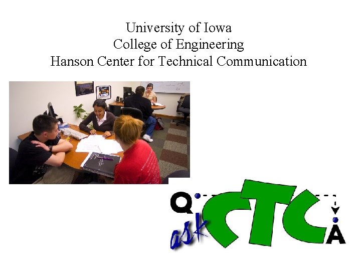 University of Iowa College of Engineering Hanson Center for Technical Communication 