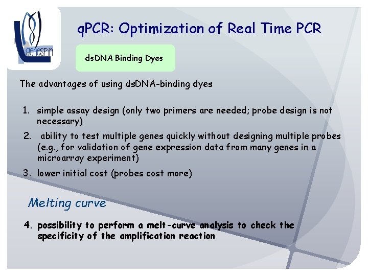 q. PCR: Optimization of Real Time PCR ds. DNA Binding Dyes The advantages of
