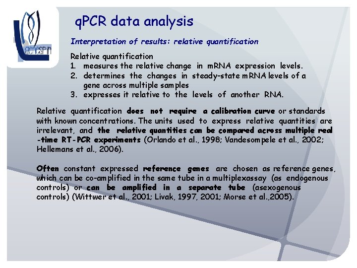 q. PCR data analysis Interpretation of results: relative quantification Relative quantification 1. measures the