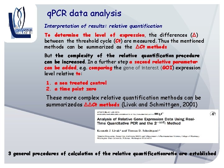 q. PCR data analysis Interpretation of results: relative quantification To determine the level of