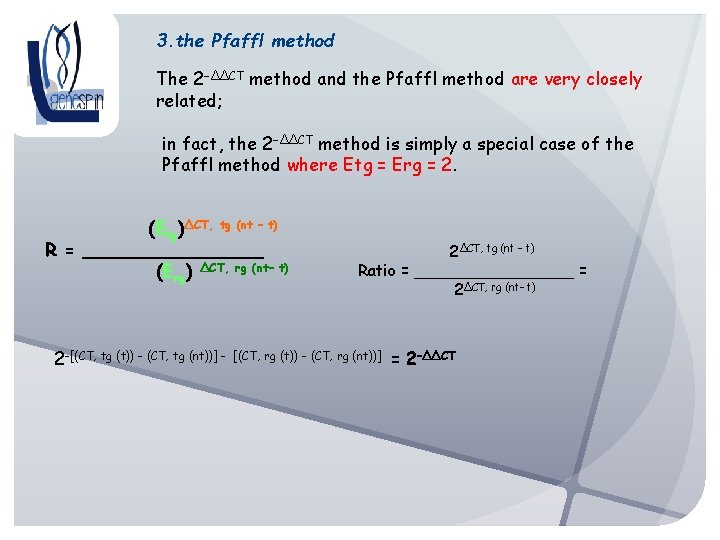 3. the Pfaffl method The 2–∆∆CT method and the Pfaffl method are very closely