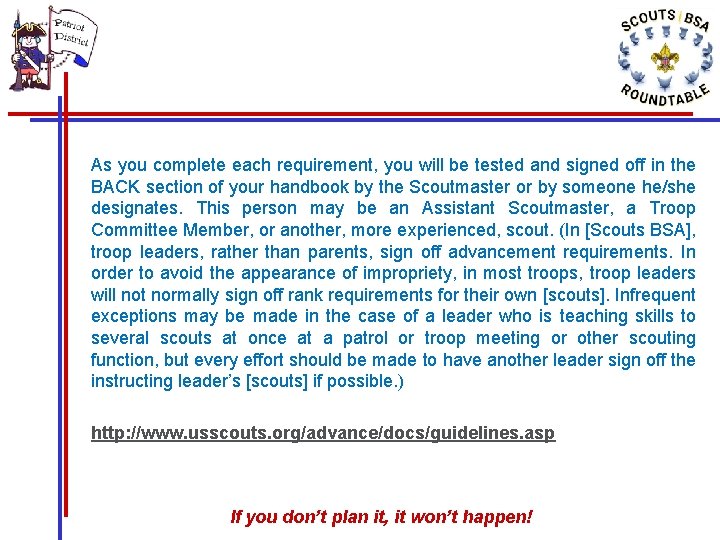 As you complete each requirement, you will be tested and signed off in the