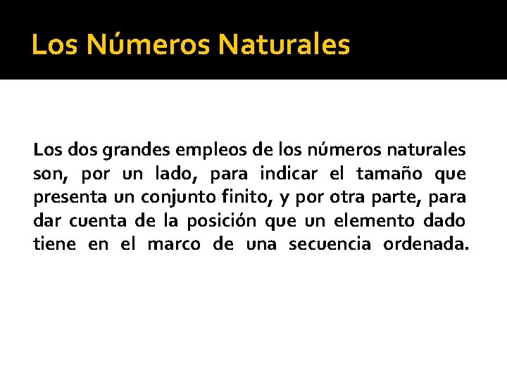 Los Números Naturales Los dos grandes empleos de los números naturales son, por un