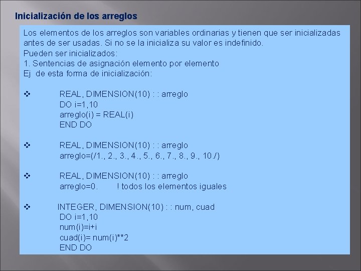 Inicialización de los arreglos Los elementos de los arreglos son variables ordinarias y tienen