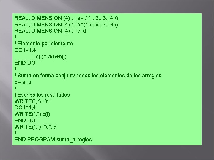 REAL, DIMENSION (4) : : a=(/ 1. , 2. , 3. , 4. /)