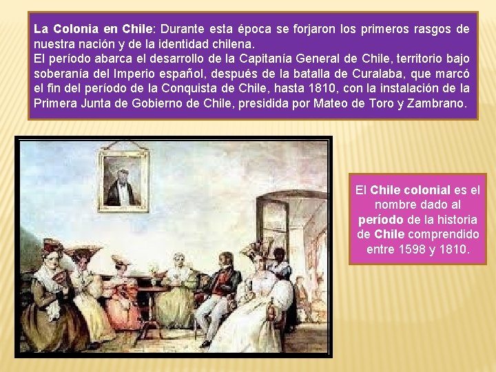 La Colonia en Chile: Durante esta época se forjaron los primeros rasgos de nuestra