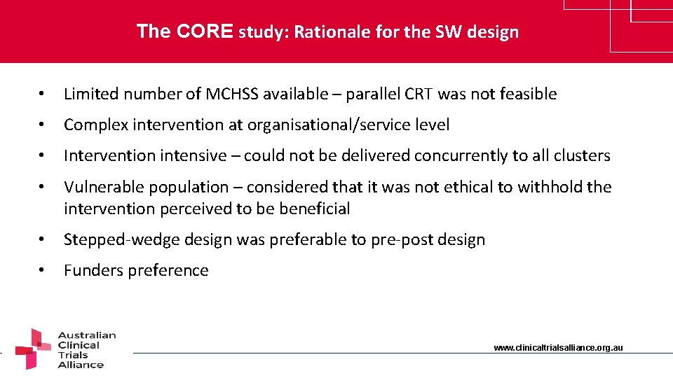 The CORE study: Rationale for the SW design • Limited number of MCHSS available