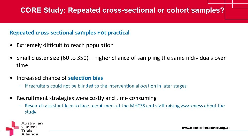 CORE Study: Repeated cross-sectional or cohort samples? Repeated cross-sectional samples not practical • Extremely