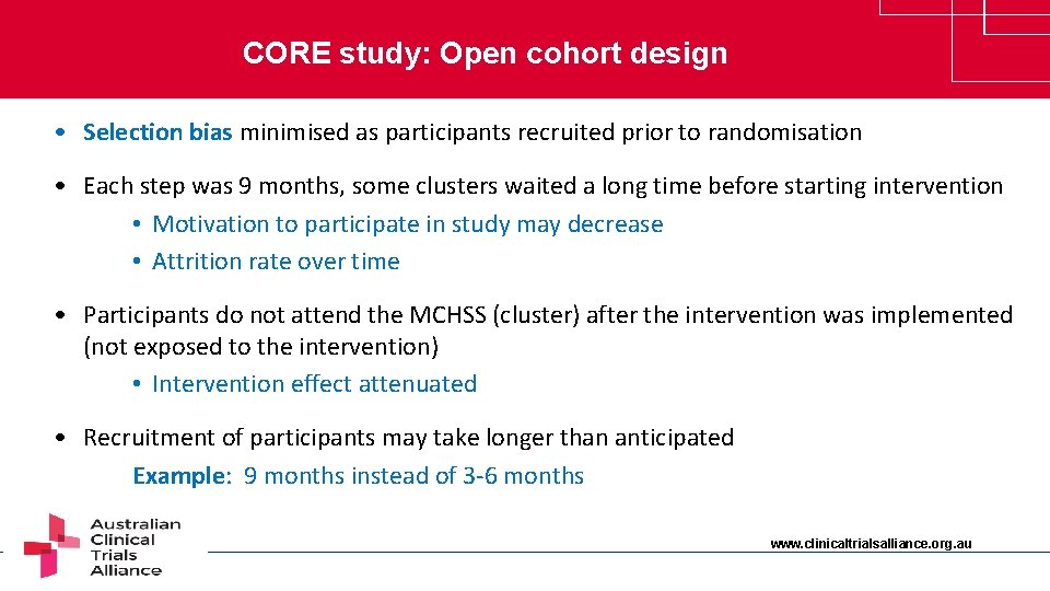 CORE study: Open cohort design • Selection bias minimised as participants recruited prior to