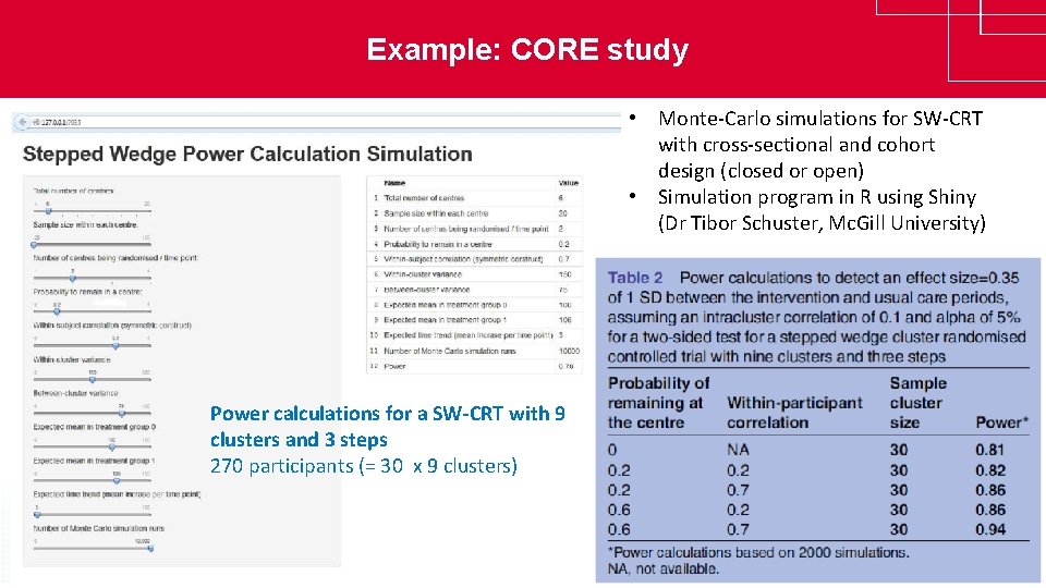 Example: CORE study • Monte-Carlo simulations for SW-CRT with cross-sectional and cohort design (closed