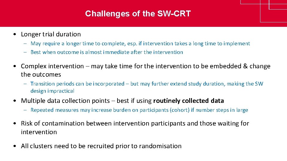 Challenges of the SW-CRT • Longer trial duration – May require a longer time