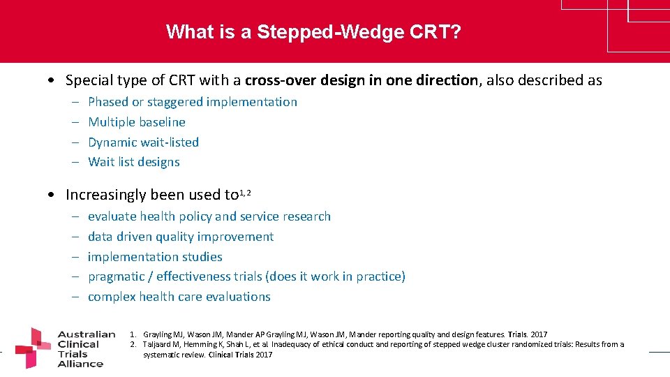 What is a Stepped-Wedge CRT? • Special type of CRT with a cross-over design