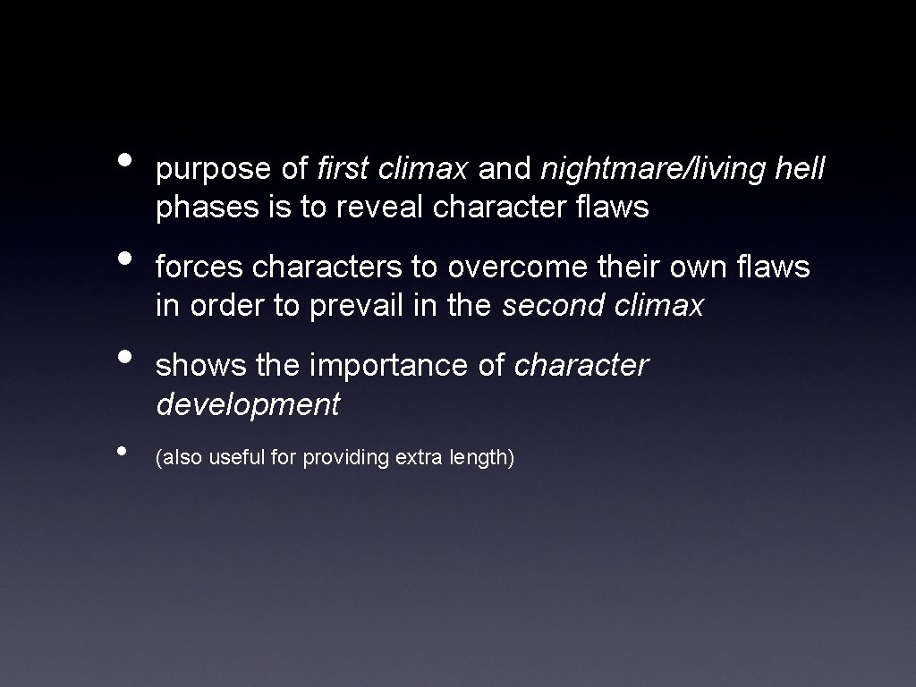  • • purpose of first climax and nightmare/living hell phases is to reveal