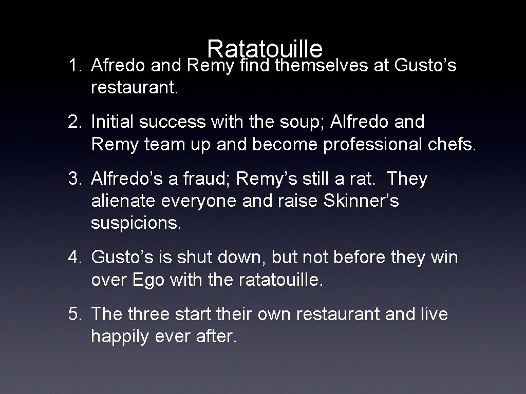 Ratatouille 1. Afredo and Remy find themselves at Gusto’s restaurant. 2. Initial success with