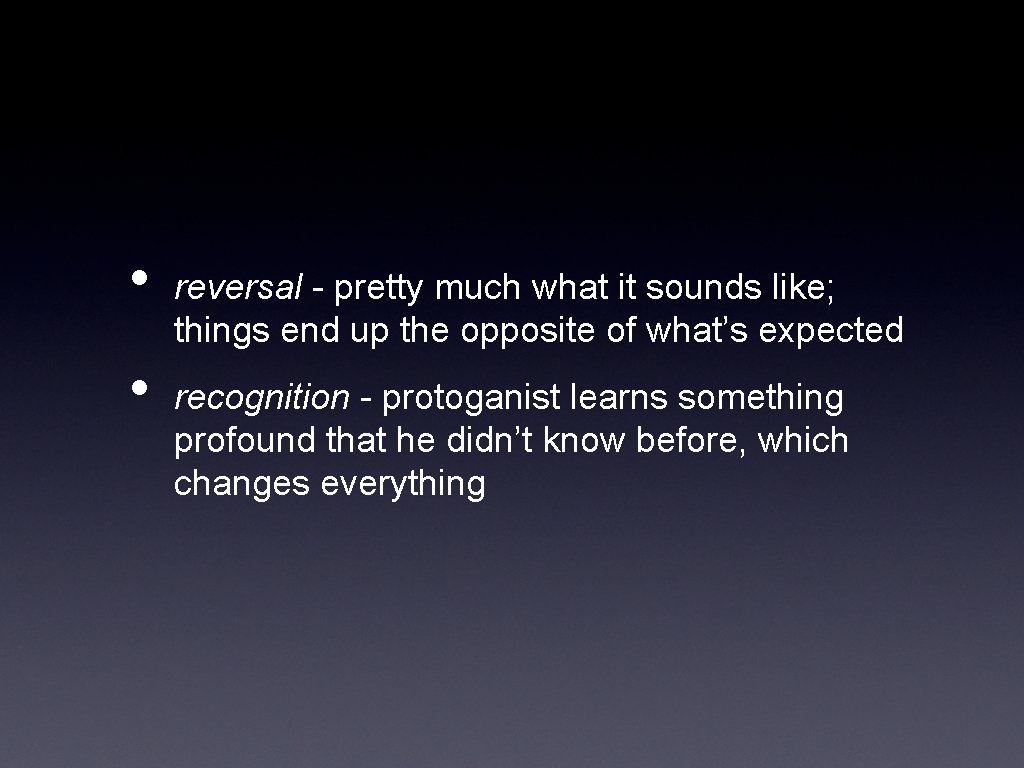  • • reversal - pretty much what it sounds like; things end up