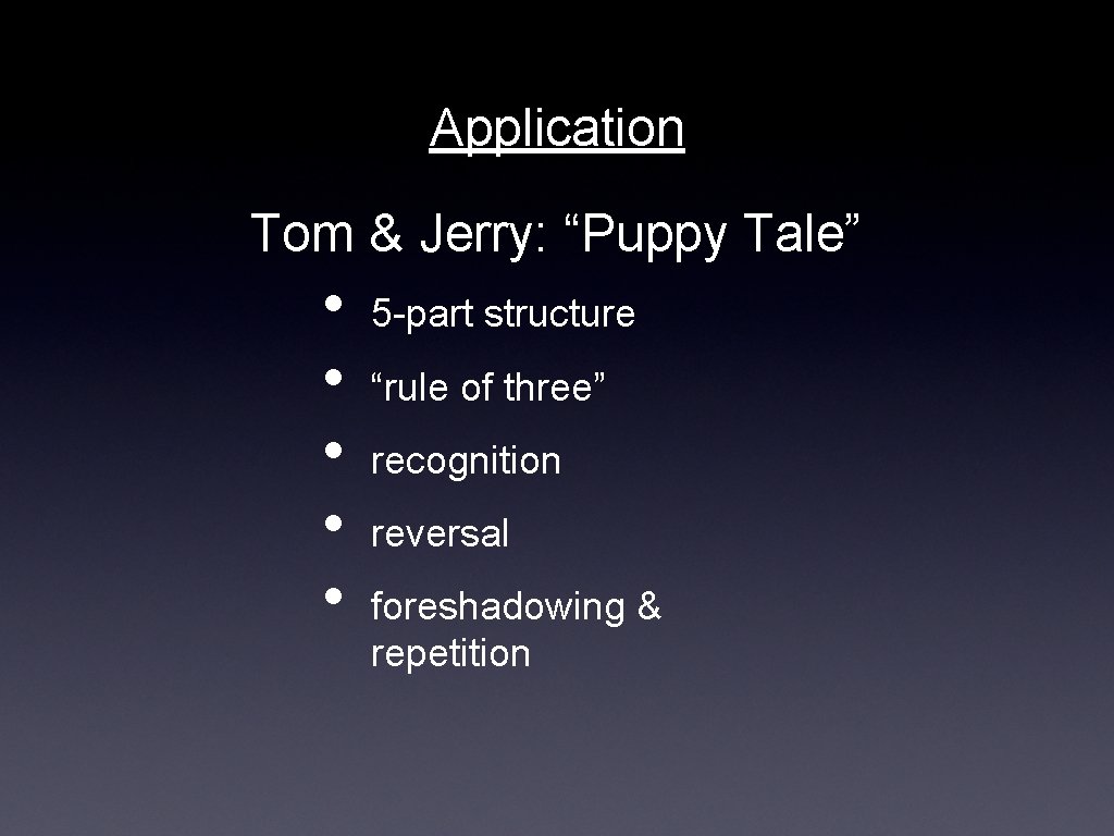 Application Tom & Jerry: “Puppy Tale” • • • 5 -part structure “rule of