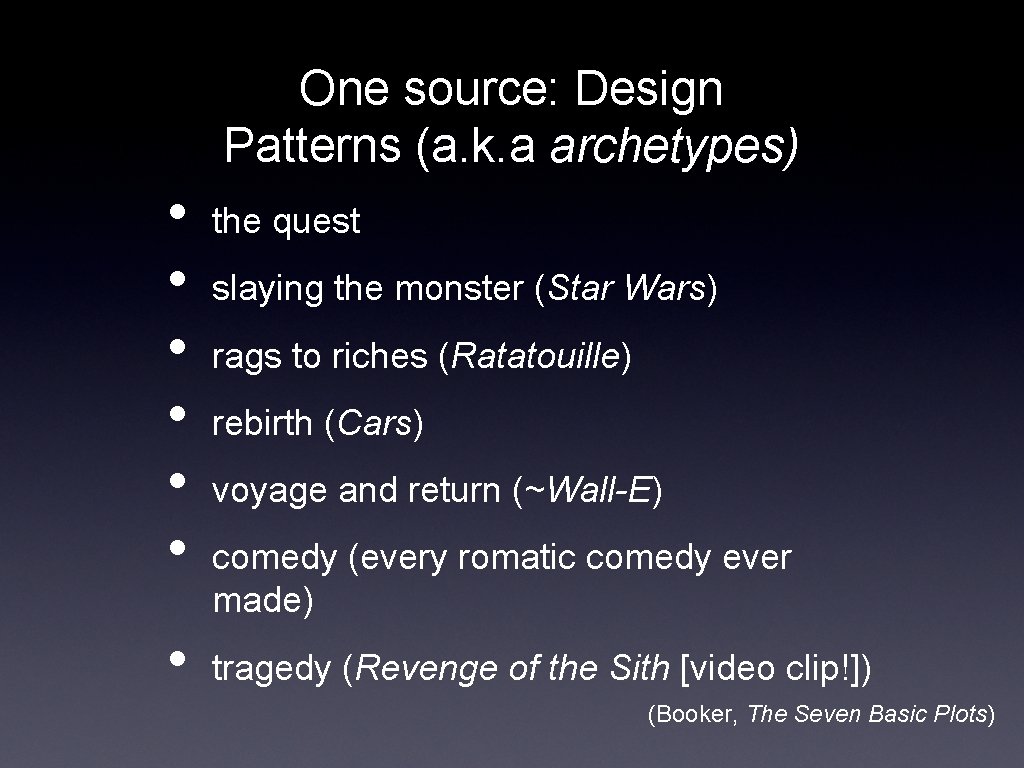 One source: Design Patterns (a. k. a archetypes) • • the quest slaying the