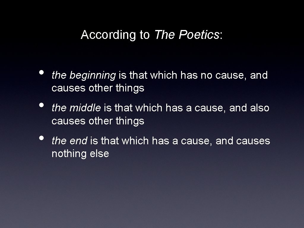 According to The Poetics: • • • the beginning is that which has no