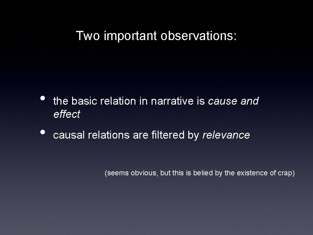 Two important observations: • • the basic relation in narrative is cause and effect