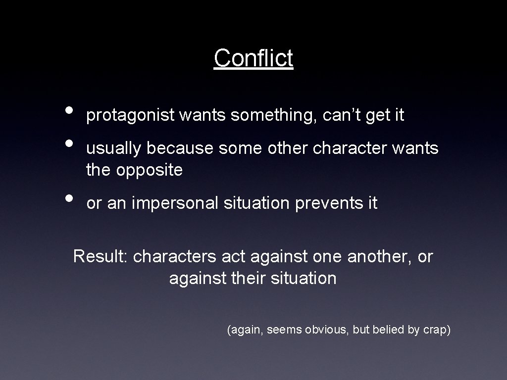 Conflict • • • protagonist wants something, can’t get it usually because some other