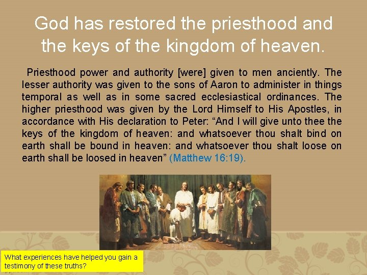 God has restored the priesthood and the keys of the kingdom of heaven. Priesthood