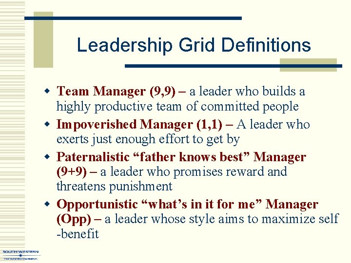 Leadership Grid Definitions w Team Manager (9, 9) – a leader who builds a