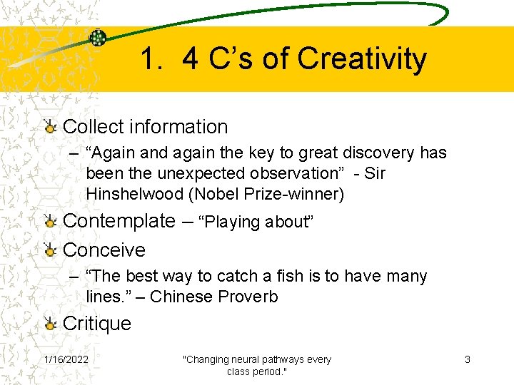 1. 4 C’s of Creativity Collect information – “Again and again the key to