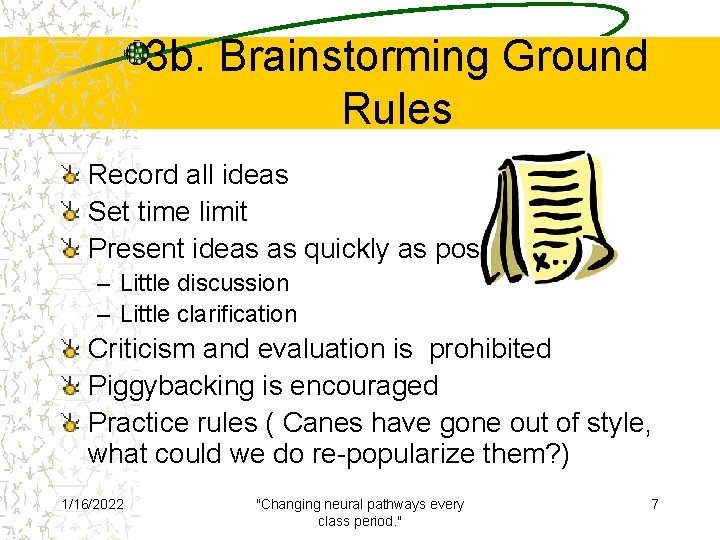 3 b. Brainstorming Ground Rules Record all ideas Set time limit Present ideas as