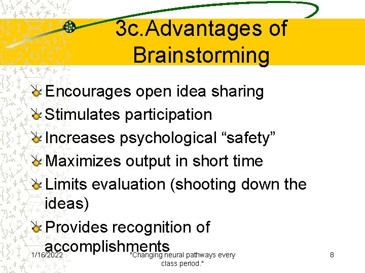 3 c. Advantages of Brainstorming Encourages open idea sharing Stimulates participation Increases psychological “safety”