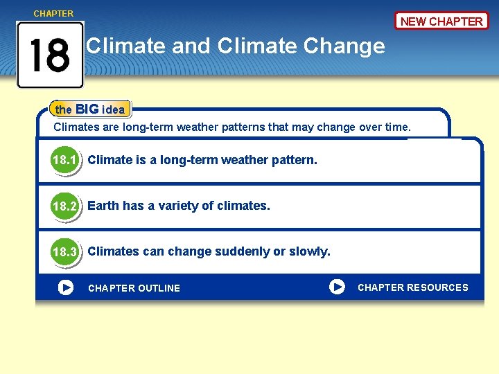 CHAPTER NEW CHAPTER Climate and Climate Change the BIG idea Climates are long-term weather