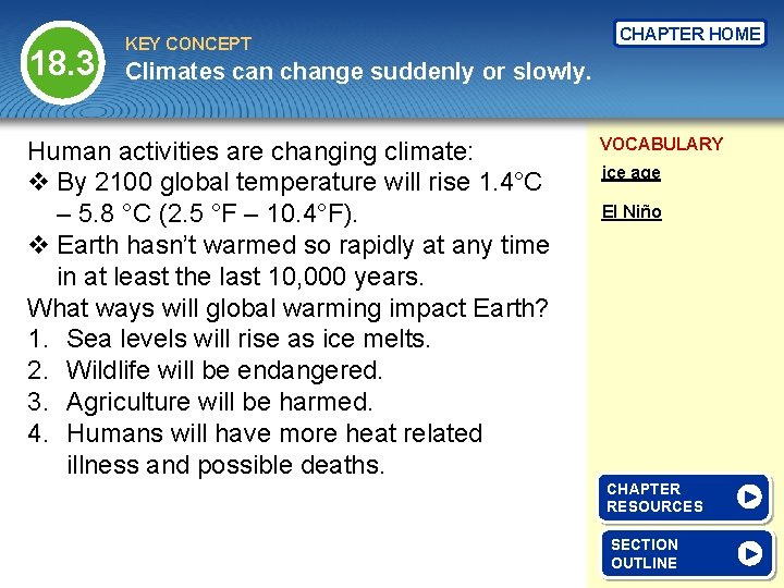 18. 3 KEY CONCEPT CHAPTER HOME Climates can change suddenly or slowly. Human activities