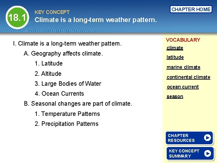 18. 1 KEY CONCEPT CHAPTER HOME Climate is a long-term weather pattern. I. Climate