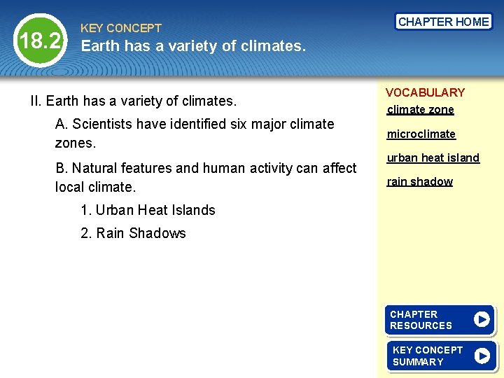 18. 2 KEY CONCEPT CHAPTER HOME Earth has a variety of climates. II. Earth