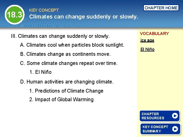 18. 3 KEY CONCEPT CHAPTER HOME Climates can change suddenly or slowly. III. Climates