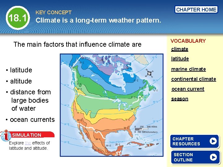 18. 1 KEY CONCEPT CHAPTER HOME Climate is a long-term weather pattern. The main