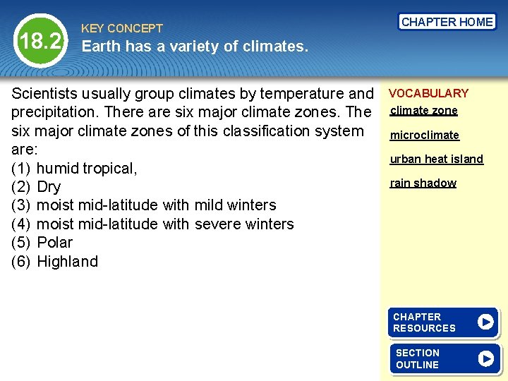 18. 2 KEY CONCEPT CHAPTER HOME Earth has a variety of climates. Scientists usually