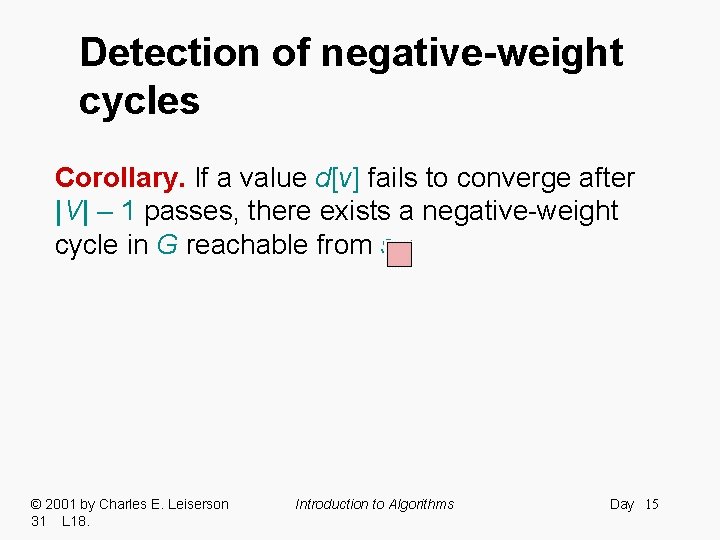 Detection of negative-weight cycles Corollary. If a value d[v] fails to converge after |V|