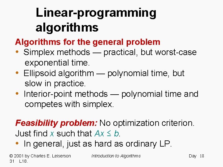 Linear-programming algorithms Algorithms for the general problem • Simplex methods — practical, but worst-case