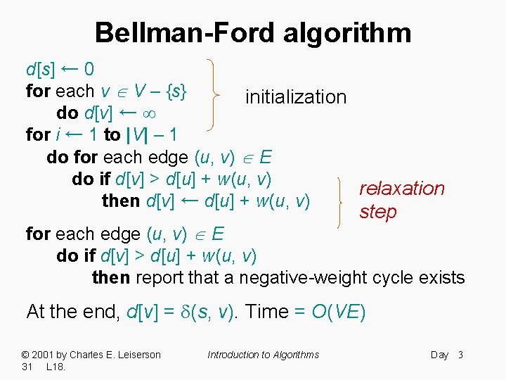 Bellman-Ford algorithm d[s] ← 0 for each v V – {s} initialization do d[v]