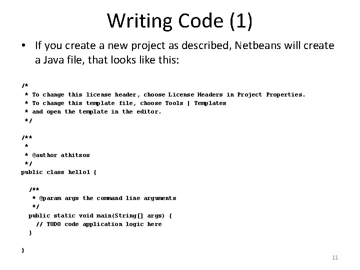 Writing Code (1) • If you create a new project as described, Netbeans will
