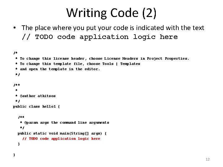 Writing Code (2) • The place where you put your code is indicated with