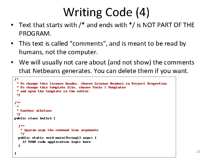 Writing Code (4) • Text that starts with /* and ends with */ is