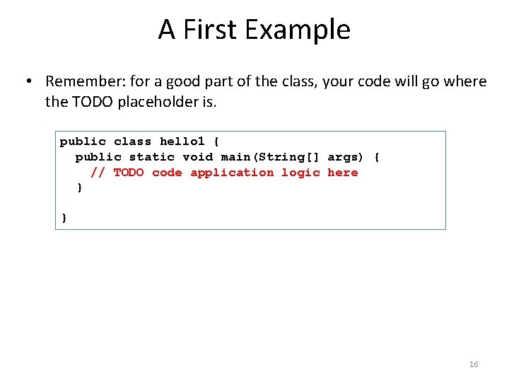 A First Example • Remember: for a good part of the class, your code