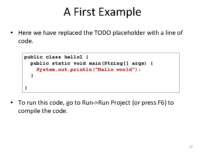 A First Example • Here we have replaced the TODO placeholder with a line