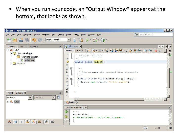  • When you run your code, an "Output Window" appears at the bottom,
