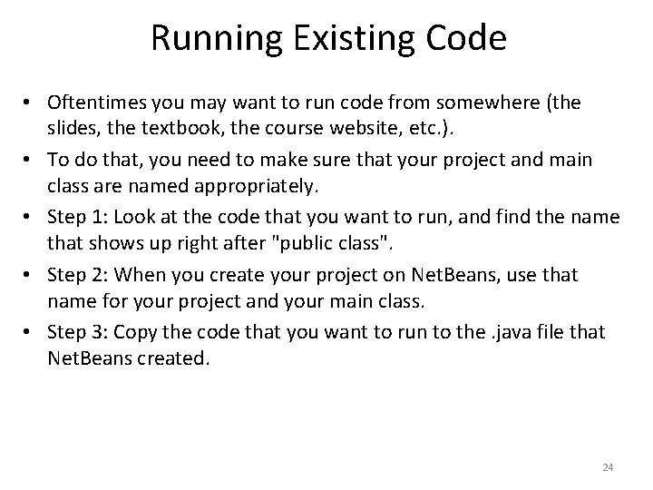 Running Existing Code • Oftentimes you may want to run code from somewhere (the