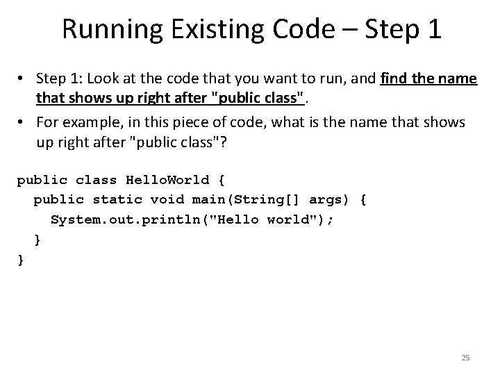 Running Existing Code – Step 1 • Step 1: Look at the code that