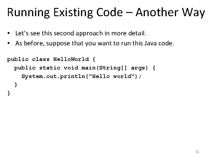 Running Existing Code – Another Way • Let’s see this second approach in more